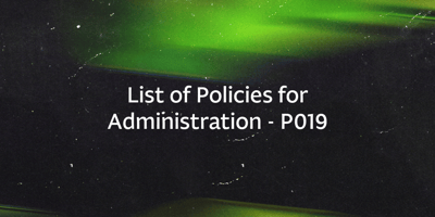 List of Policies for Administration – P019