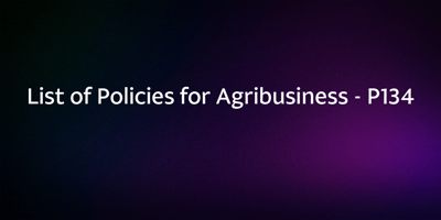 List of Policies for Agribusiness – P134