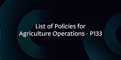 List of Policies for Agriculture Operations – P133