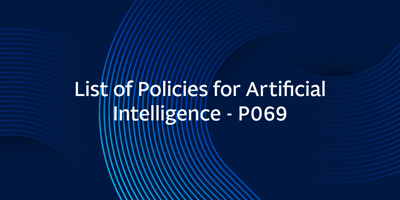 List of Policies for Artificial Intelligence – P069