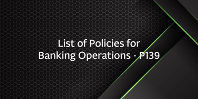List of Policies for Banking Operations – P139