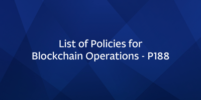 List of Policies for Blockchain Operations – P188