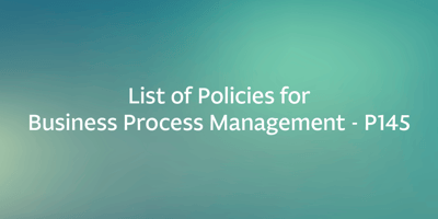 List of Policies for Business Process Management – P145
