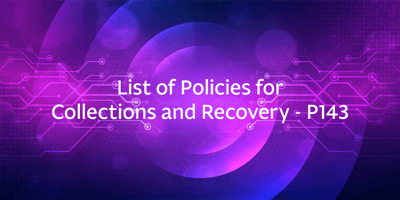 List of Policies for Collections and Recovery – P143
