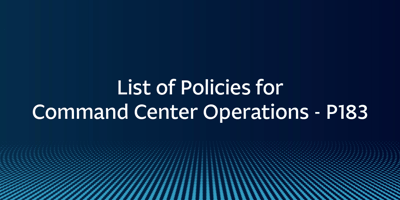 List of Policies for Command Center Operations – P183