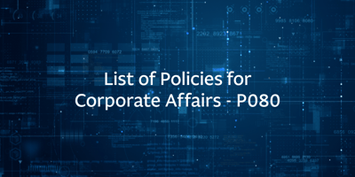List of Policies for Corporate Affairs – P080