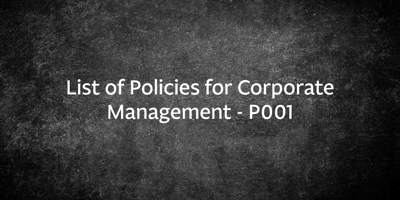 List of Policies for Corporate Management – P001
