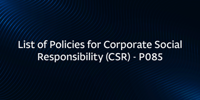 List of Policies for Corporate Social Responsibility (CSR) - P085