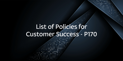 List of Policies for Customer Success – P170