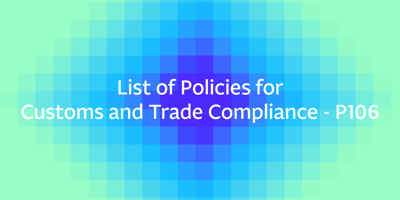 List of Policies for Customs and Trade Compliance – P106