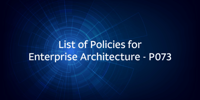 List of Policies for Enterprise Architecture – P073