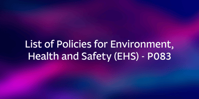 List of Policies for Environment, Health and Safety (EHS) - P083