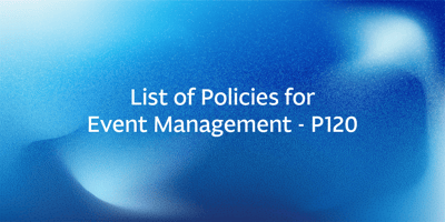 List of Policies for Event Management – P120