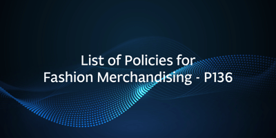 List of Policies for Fashion Merchandising – P136