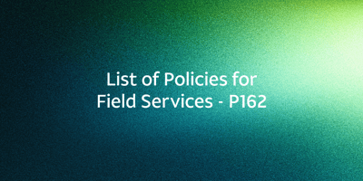List of Policies for Field Services – P162