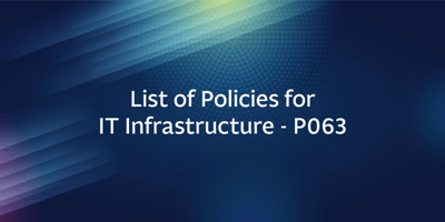 List of Policies for IT Infrastructure - P063