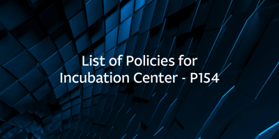 List of Policies for Incubation Center – P154