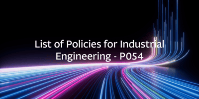 List of Policies for Industrial Engineering - P054