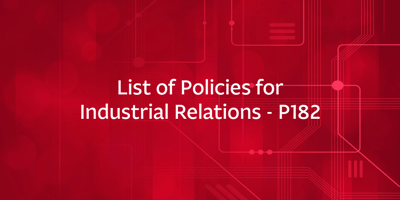 List of Policies for Industrial Relations – P182