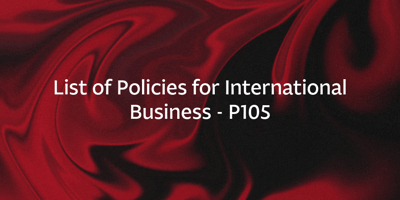 List of Policies for International Business – P105