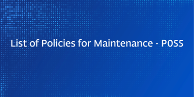 List of Policies for Maintenance - P055