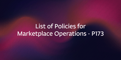 List of Policies for Marketplace Operations – P173