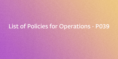List of Policies for Operations - P039