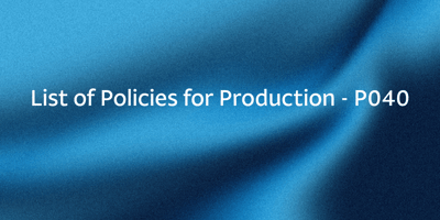 List of Policies for Production – P040