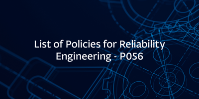 List of Policies for Reliability Engineering - P056