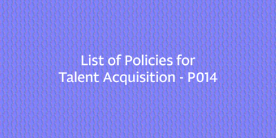List of Policies for Talent Acquisition – P014