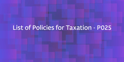 List of Policies for Taxation – P025