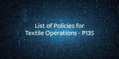 List of Policies for Textile Operations – P135