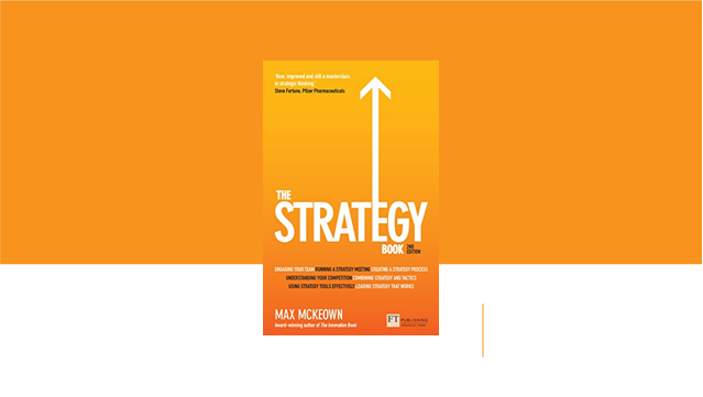 The Strategy Book: How to think and act strategically to deliver ...