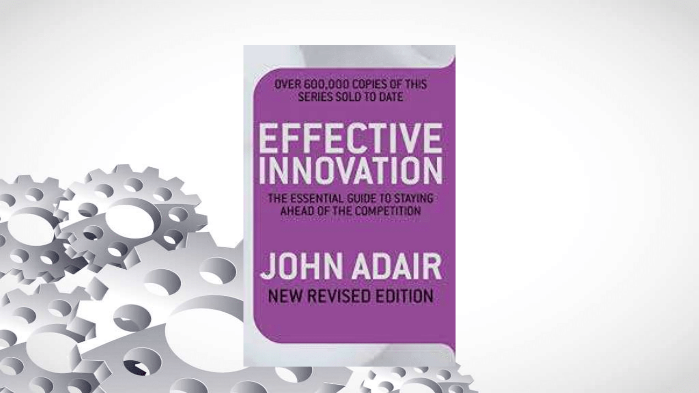 Effective Innovation: The Essential Guide To Staying Ahead Of The ...