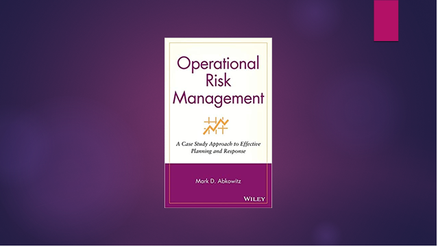 operational risk management a case study approach to effective planning and response
